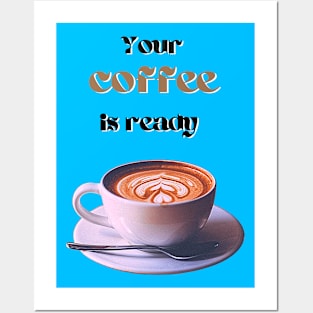 Your coffee is ready and it comes with cream - black and brown text Posters and Art